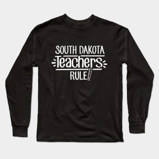 South Dakota Teachers Rule Long Sleeve T-Shirt